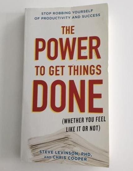 Book cover of The Power to get things done whenever you feel like it or not by Steve Levinson, PhD and Chris Cooper