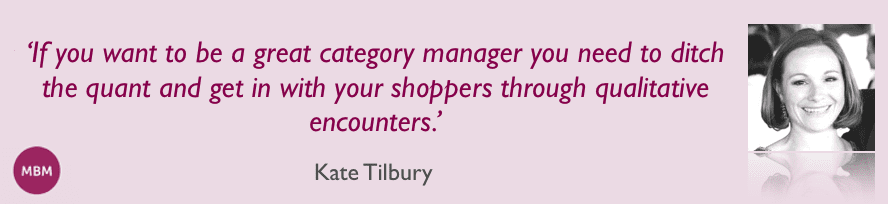 Go Beyond Quantitative Data quote by UK Category manager Kate Tilbury