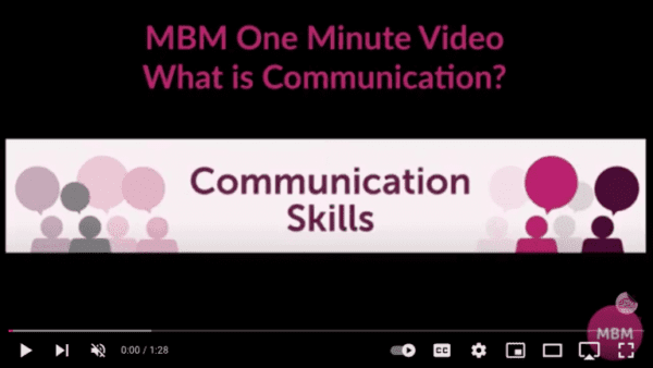 Communication skills video Links to YouTube MBM video on what are communication skills?