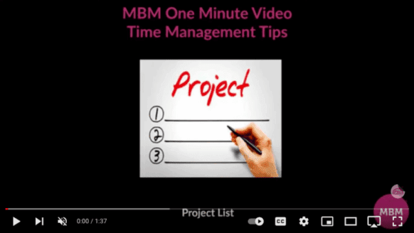 Time management video Links to one-minute YouTube video on time management tips from MBM