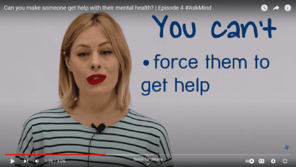 Links to YouTube video on Can you make someone get help with their mental health? by Charity Mind
